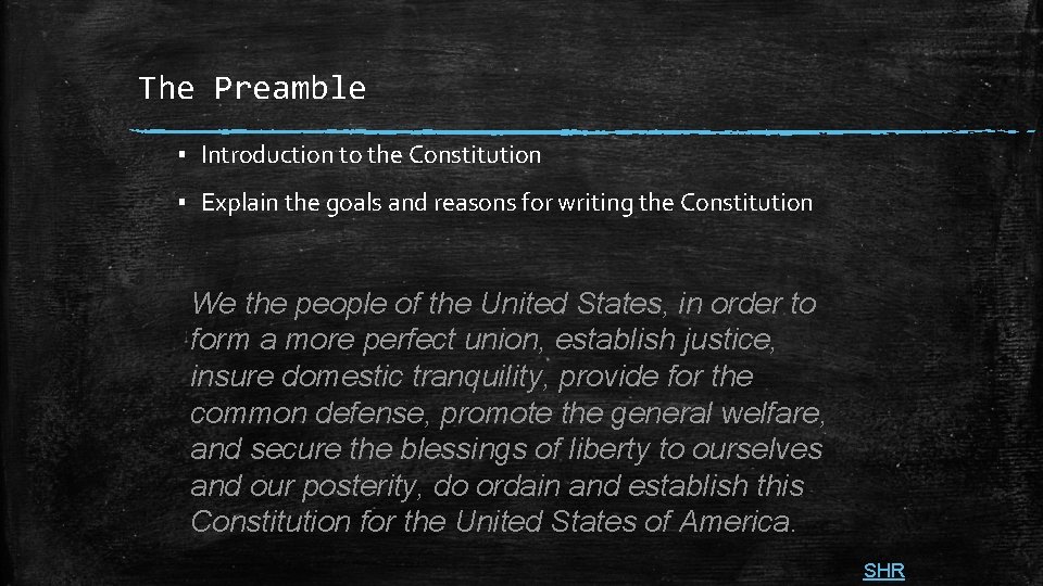 The Preamble ▪ Introduction to the Constitution ▪ Explain the goals and reasons for