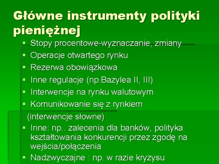 Główne instrumenty polityki pieniężnej § § § Stopy procentowe-wyznaczanie, zmiany Operacje otwartego rynku Rezerwa