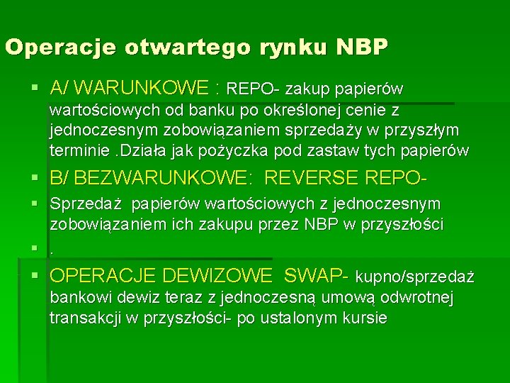 Operacje otwartego rynku NBP § A/ WARUNKOWE : REPO- zakup papierów wartościowych od banku