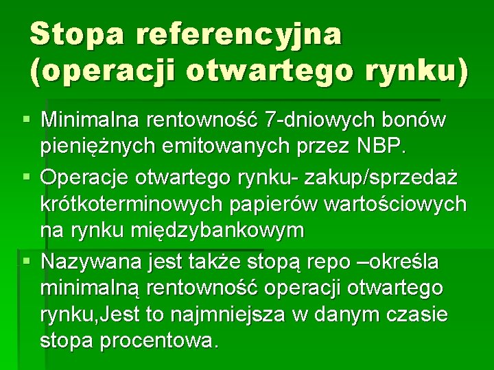 Stopa referencyjna (operacji otwartego rynku) § Minimalna rentowność 7 -dniowych bonów pieniężnych emitowanych przez