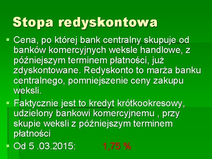 Stopa redyskontowa § Cena, po której bank centralny skupuje od banków komercyjnych weksle handlowe,