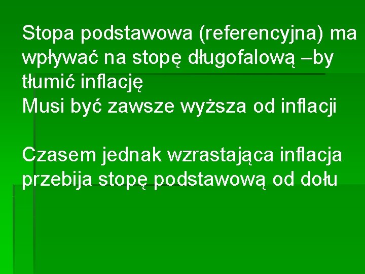 Stopa podstawowa (referencyjna) ma wpływać na stopę długofalową –by tłumić inflację Musi być zawsze