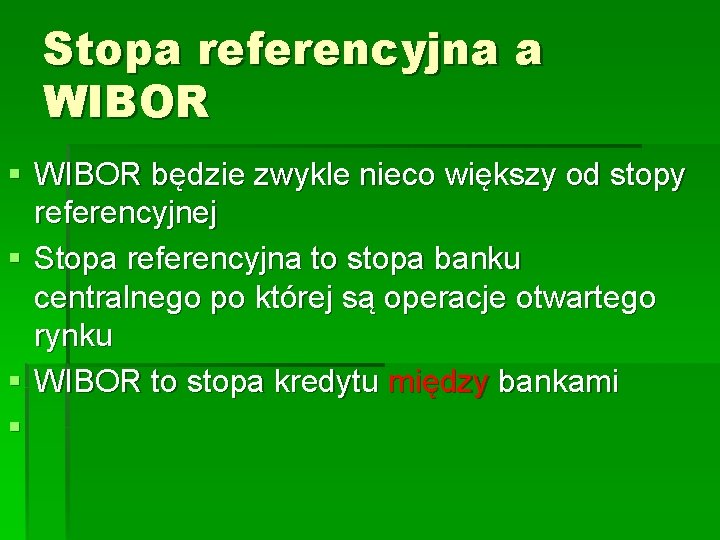 Stopa referencyjna a WIBOR § WIBOR będzie zwykle nieco większy od stopy referencyjnej §