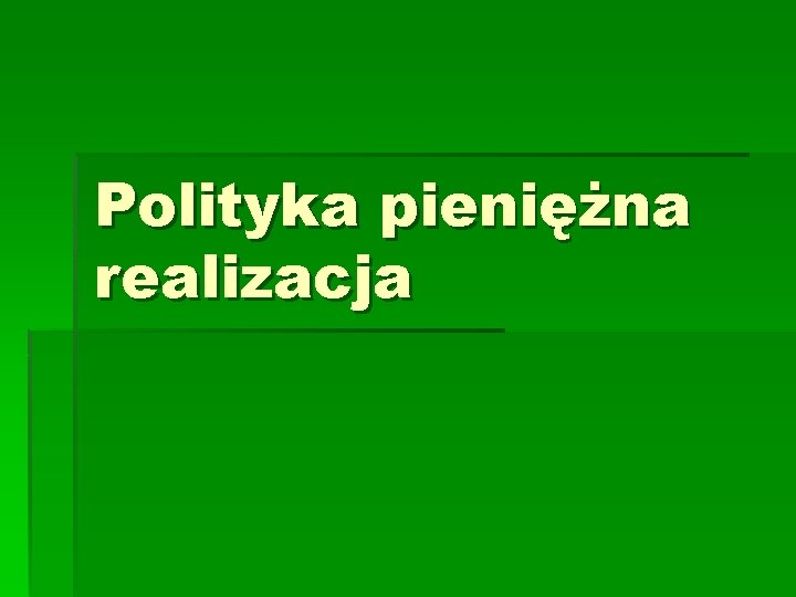 Polityka pieniężna realizacja 