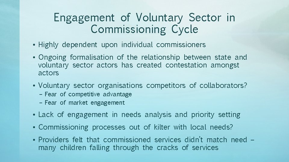 Engagement of Voluntary Sector in Commissioning Cycle • Highly dependent upon individual commissioners •