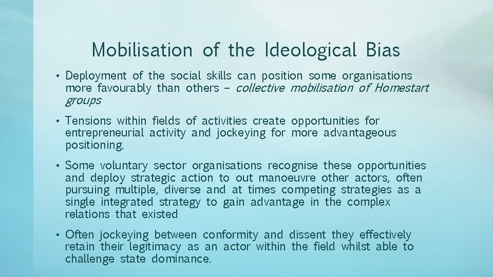 Mobilisation of the Ideological Bias • Deployment of the social skills can position some