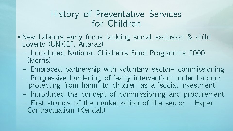 History of Preventative Services for Children • New Labours early focus tackling social exclusion