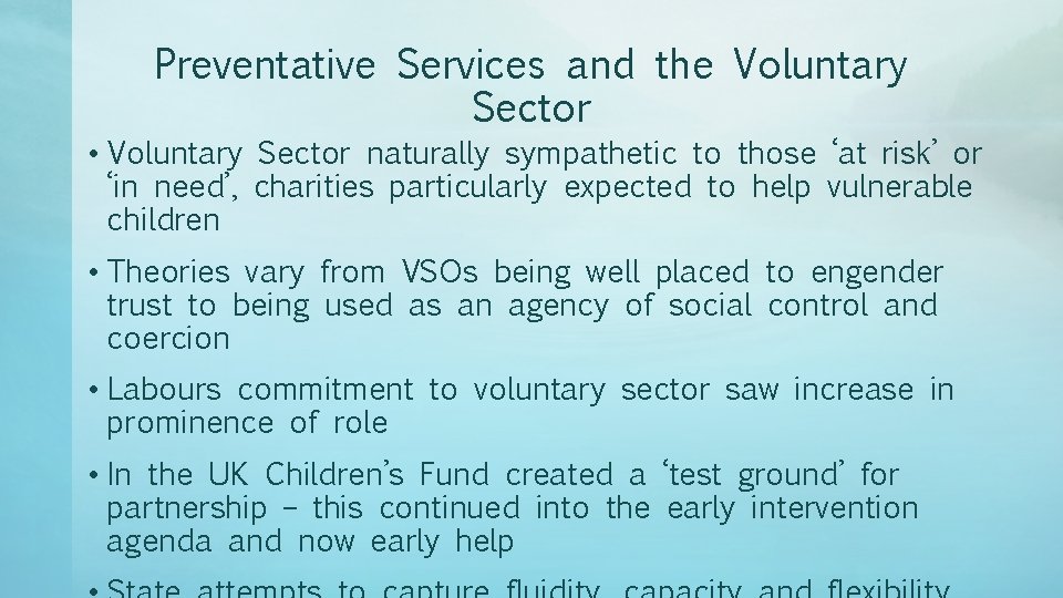Preventative Services and the Voluntary Sector • Voluntary Sector naturally sympathetic to those ‘at