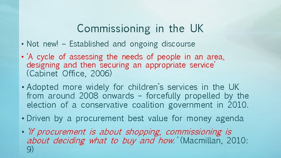 Commissioning in the UK • Not new! – Established and ongoing discourse • ‘A