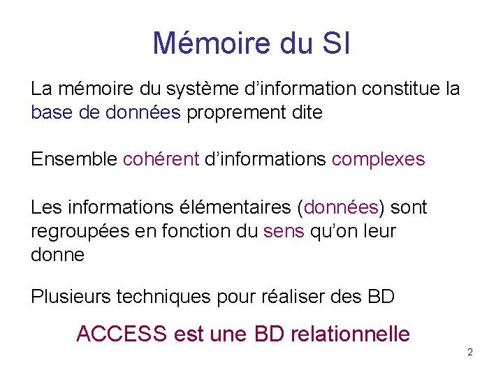 Mémoire du SI La mémoire du système d’information constitue la base de données proprement