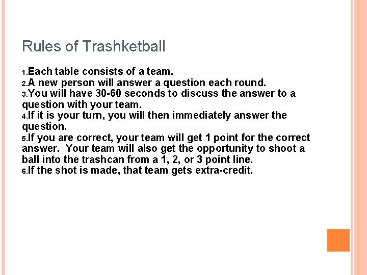 Rules of Trashketball 1. Each table consists of a team. 2. A new person