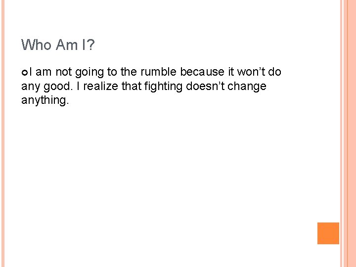 Who Am I? I am not going to the rumble because it won’t do