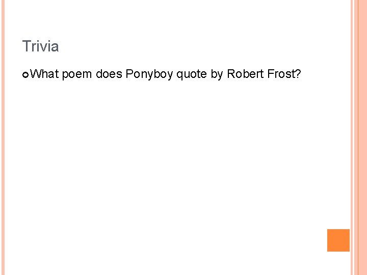 Trivia What poem does Ponyboy quote by Robert Frost? 