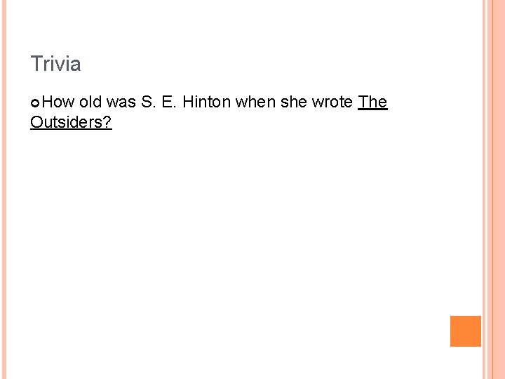 Trivia How old was S. E. Hinton when she wrote The Outsiders? 