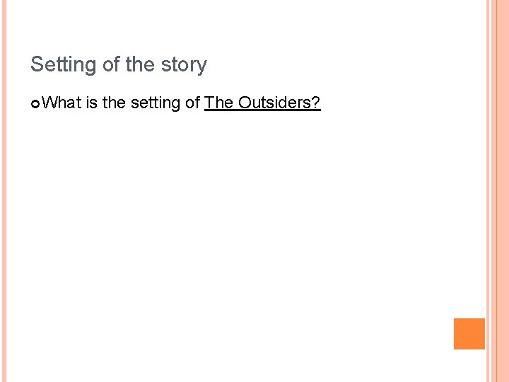 Setting of the story What is the setting of The Outsiders? 