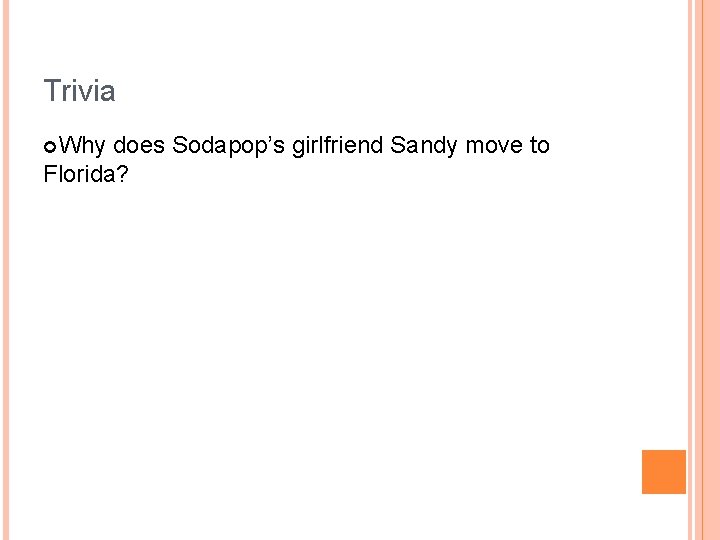 Trivia Why does Sodapop’s girlfriend Sandy move to Florida? 