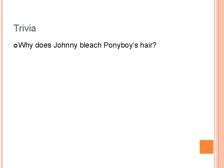 Trivia Why does Johnny bleach Ponyboy’s hair? 