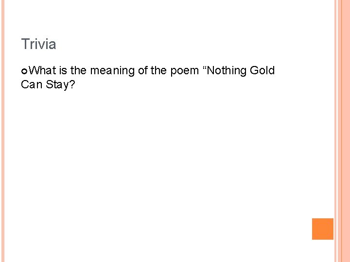 Trivia What is the meaning of the poem “Nothing Gold Can Stay? 