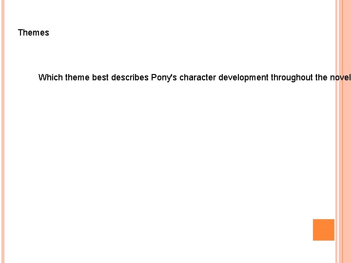 Themes Which theme best describes Pony's character development throughout the novel 