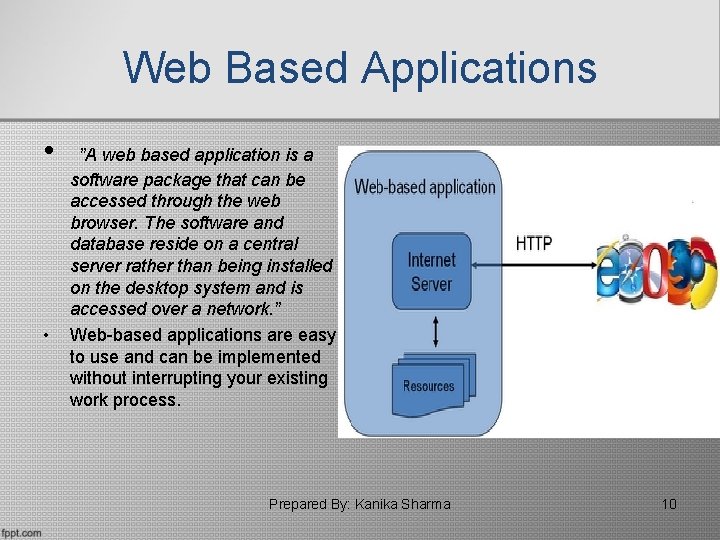 Web Based Applications • • ”A web based application is a software package that