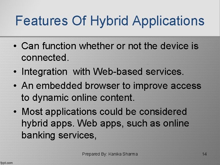 Features Of Hybrid Applications • Can function whether or not the device is connected.