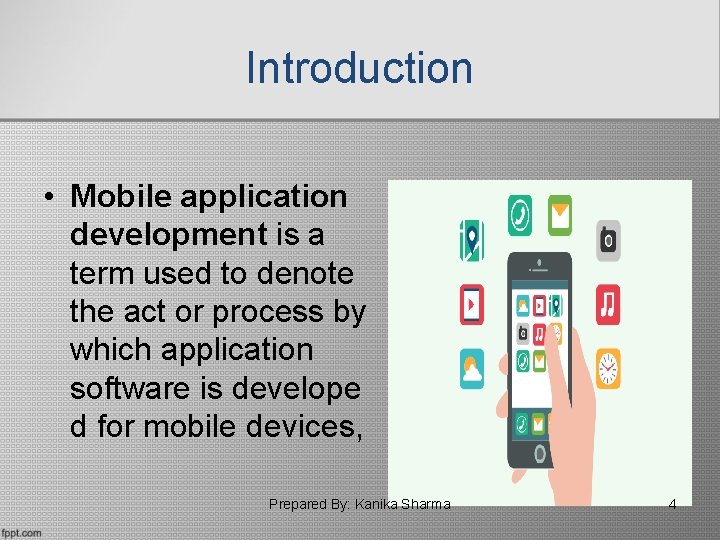 Introduction • Mobile application development is a term used to denote the act or