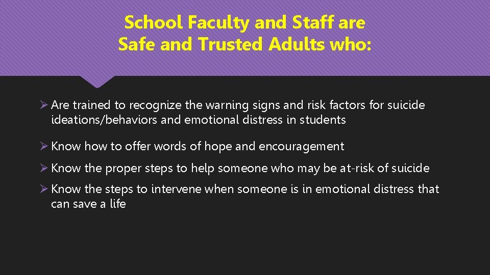 School Faculty and Staff are Safe and Trusted Adults who: Ø Are trained to