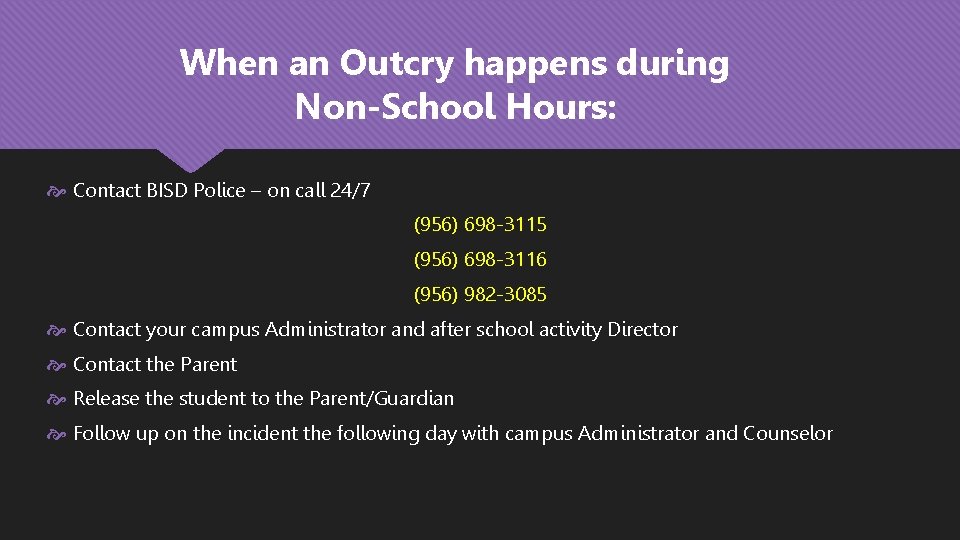 When an Outcry happens during Non-School Hours: Contact BISD Police – on call 24/7