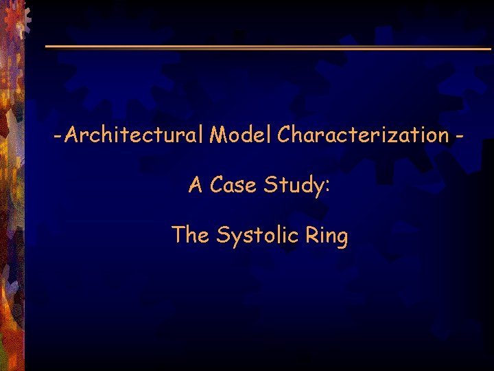 -Architectural Model Characterization A Case Study: The Systolic Ring 