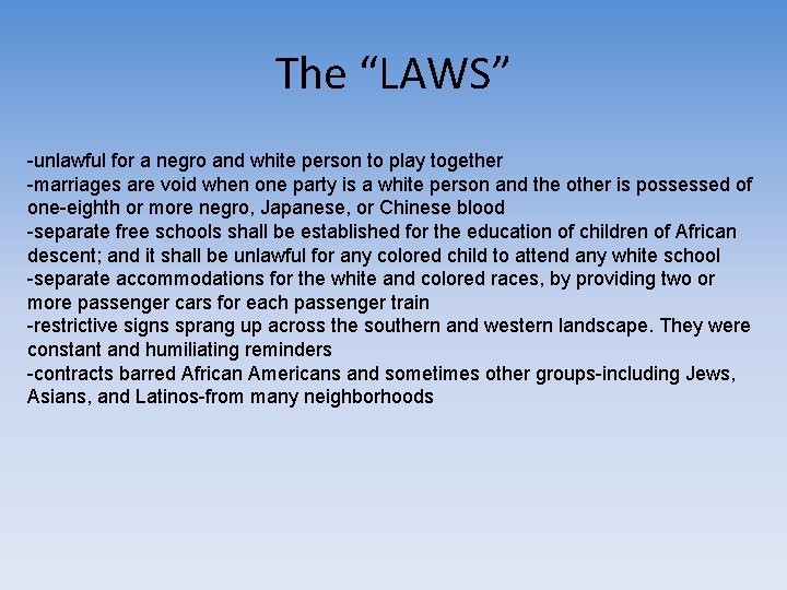 The “LAWS” -unlawful for a negro and white person to play together -marriages are