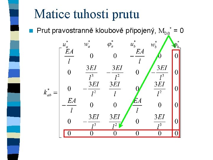 Matice tuhosti prutu n Prut pravostranně kloubově připojený, Mba* = 0 