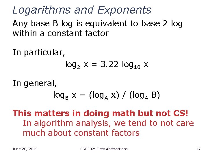 Logarithms and Exponents Any base B log is equivalent to base 2 log within