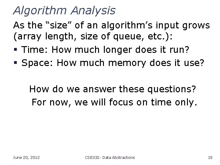 Algorithm Analysis As the “size” of an algorithm’s input grows (array length, size of