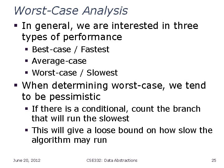 Worst-Case Analysis § In general, we are interested in three types of performance §