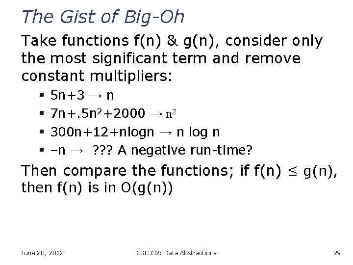 The Gist of Big-Oh Take functions f(n) & g(n), consider only the most significant