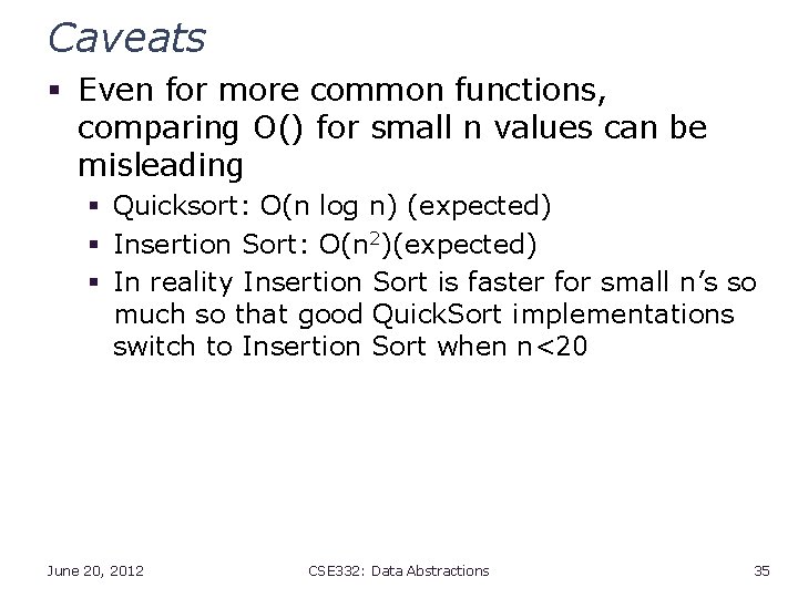 Caveats § Even for more common functions, comparing O() for small n values can
