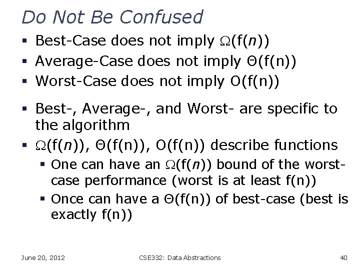 Do Not Be Confused § Best-Case does not imply (f(n)) § Average-Case does not