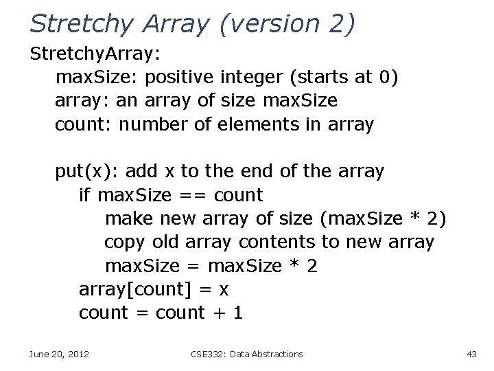 Stretchy Array (version 2) Stretchy. Array: max. Size: positive integer (starts at 0) array: