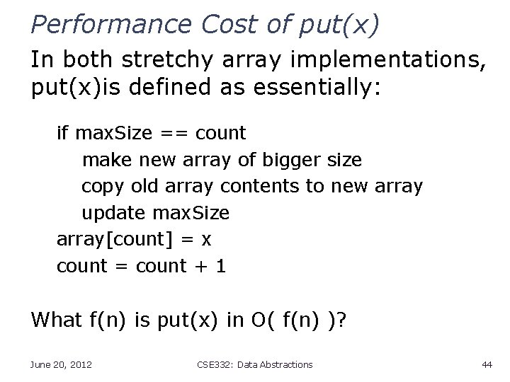 Performance Cost of put(x) In both stretchy array implementations, put(x)is defined as essentially: if