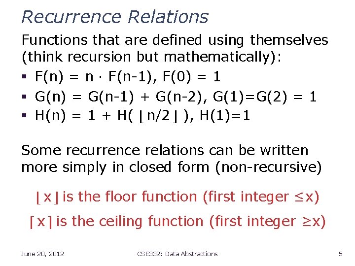 Recurrence Relations Functions that are defined using themselves (think recursion but mathematically): § F(n)
