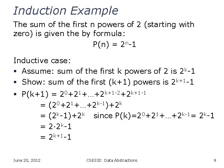 Induction Example The sum of the first n powers of 2 (starting with zero)