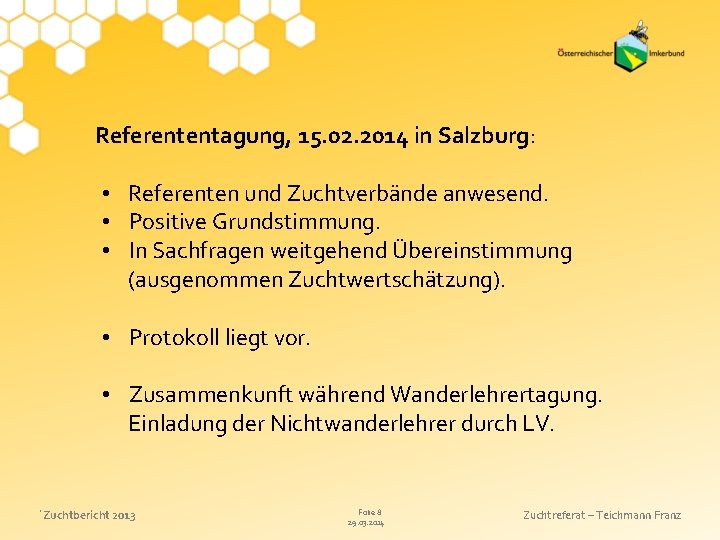 Referententagung, 15. 02. 2014 in Salzburg: • Referenten und Zuchtverbände anwesend. • Positive Grundstimmung.