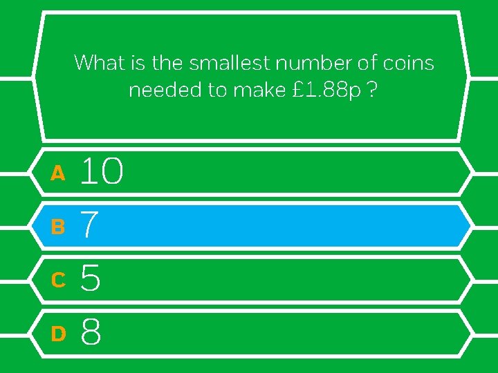 What is the smallest number of coins needed to make £ 1. 88 p