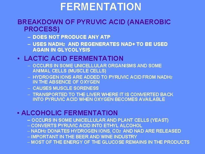 FERMENTATION BREAKDOWN OF PYRUVIC ACID (ANAEROBIC PROCESS) – DOES NOT PRODUCE ANY ATP –