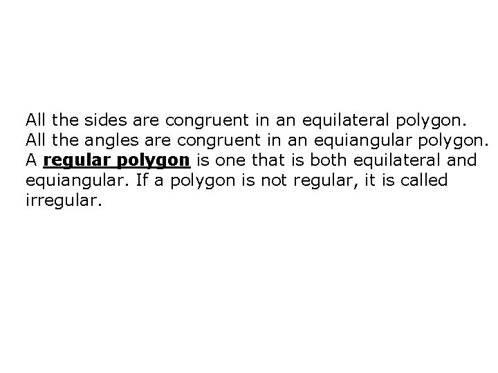 All the sides are congruent in an equilateral polygon. All the angles are congruent