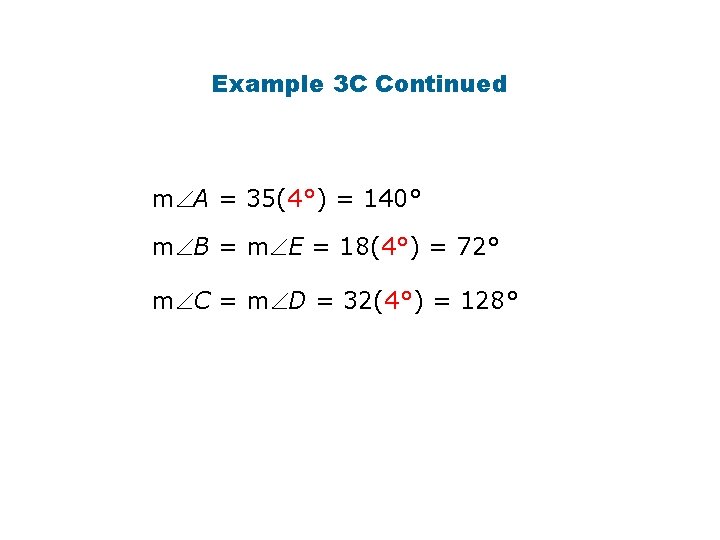 Example 3 C Continued m A = 35(4°) = 140° m B = m