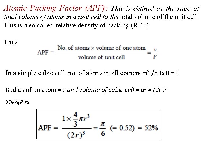 Atomic Packing Factor (APF): This is defined as the ratio of total volume of