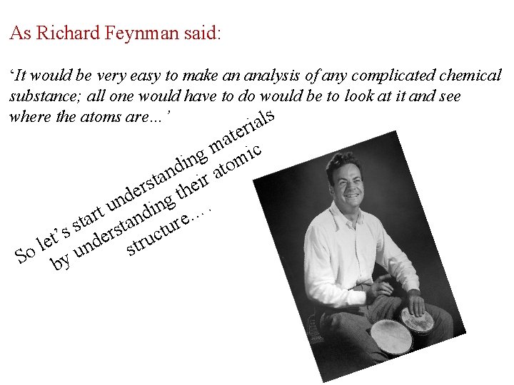 As Richard Feynman said: ‘It would be very easy to make an analysis of