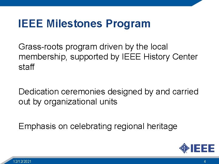 IEEE Milestones Program Grass-roots program driven by the local membership, supported by IEEE History