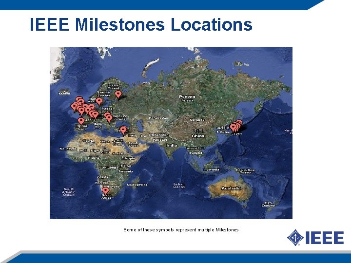 IEEE Milestones Locations Some of these symbols represent multiple Milestones 